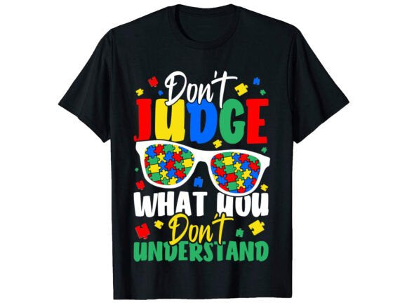 Autism shirt, don’t judge what you don’t understand