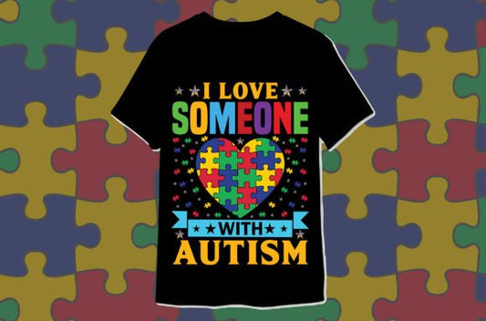 Autism shirt, I love someone with Autism
