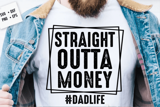 Straight outta money Dad