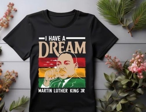 Mlk shirt, I have a dream Martin Luther king jr