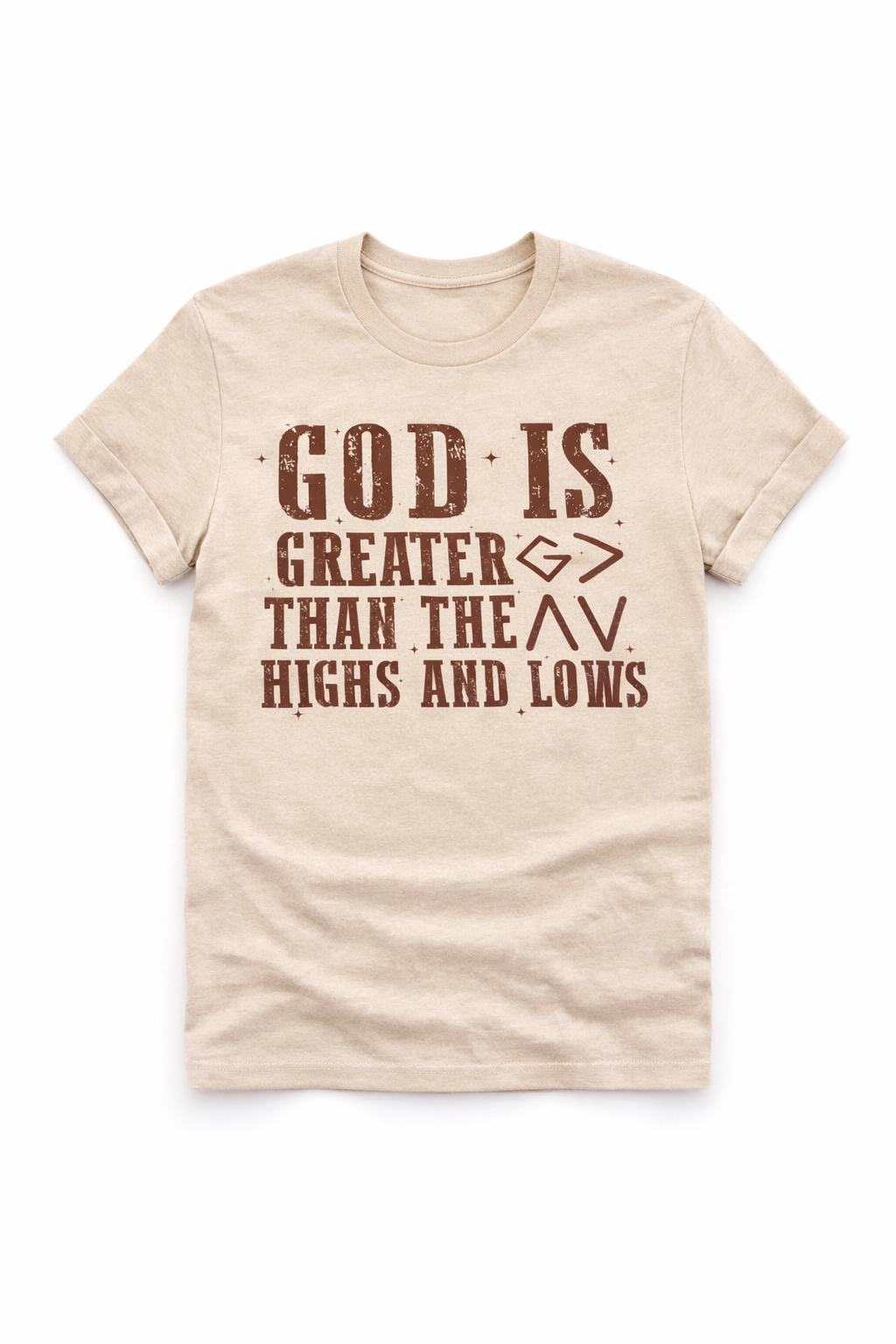 God Is Greater Than the Highs and Lows Christian T-Shirt | Faith-Based Inspirational Tee